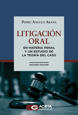 LITIGACI�N ORAL EN MATERIA PENAL Y UN ESTUDIO DE LA TEOR�A DEL CASO