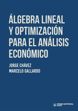 ALGEBRA LINEAL Y OPTIMIZACION PARA EL ANALISIS ECONOMICO