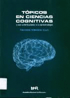 TOPICOS EN CIENCIAS COGNITIVAS Y SUS CONTRIBUCIONES A LA EPISTEMOLOGIA