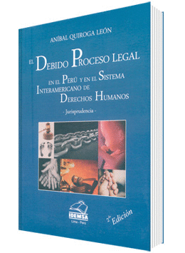 EL DEBIDO PROCESO LEGAL EN EL PERU Y EN EL SISTEMA INTERAMERICANO DE DERECHOS HUMANOS
