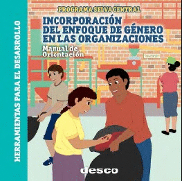 INCORPORACION DEL ENFOQUE DE GENERO EN LAS ORGANIZACIONES MANUAL DE ORIENTACION