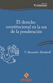 EL DERECHO CONSTITUCIONAL EN LA ERA DE LA PONDERACI�N