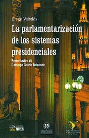 LA PARLAMENTARIZACION DE LOS SISTEMAS PRESIDENCIALES