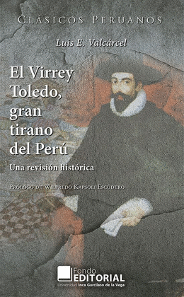 EL VIRREY TOLEDO, GRAN TIRANO DEL PER. UNA REVISIN HISTRICA