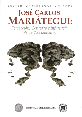 JOSE CARLOS MARI�TEGUI: FORMACI�N, CONTEXTO E INFLUENCIA DE UN PENSAMIENTO