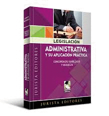 LEGISLACION ADMINISTRATIVA Y SU APLICACION PRACTICA