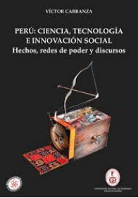 PER�: CIENCIA, TECNOLOG�A E INNOVACI�N SOCIAL. HECHOS, REDES DE PODER Y DISCURSOS