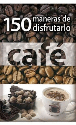 CAFE 150 MANERAS DE DISFRUTARLO