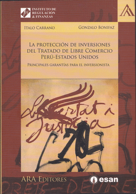 LA PROTECCION DE INVERSIONES DEL TRATADO DE LIBRE COMERCIO PERU - ESTADOS UNIDOS PRINCIPALES GARANTIAS