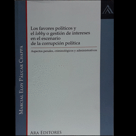 LOS FAVORES POLTICOS Y EL LOBBY O GESTIN DE INTERESES EN EL ESCENARIO DE LA CORRUPCIN POLTICA