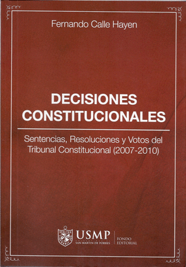 DECISIONES CONSITUCIONALES, SENTENCIAS, RESOLUCIONES Y VOTOS DEL TRIBUNAL CONSTITUCIONAL (2007-2010)