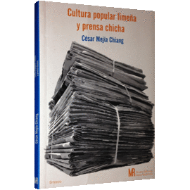 CULTURA POPULAR LIME�A Y PRENSA CHICHA