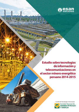 ESTUDIO SOBRE TECNOLOG�AS DE INFORMACI�N Y TELECOMUNICACIONES EN EL SECTOR MINERO ENERG�TICO PERUANO 2014-2015