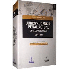 JURISPRUDENCIA PENAL ACTUAL DE LA CORTE SUPREMA 2010-2014 TOMO 3