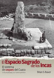 EL ESPACIO SAGRADO DE LOS INCAS - EL SISTEMA DE CEQUES DEL CUZCO