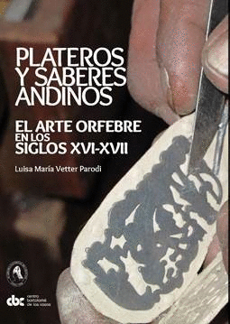 PLATEROS Y SABERES ANDINOS: EL ARTE ORFEBRE + CD ROM