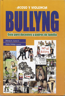 BULLYNG ACOSO Y VIOLENCIA GUIA PARA DOCENTES Y PADRES DE FAMILIAS