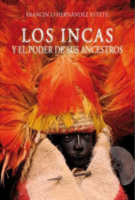 LOS INCAS Y EL PODER DE SUS ANCESTROS