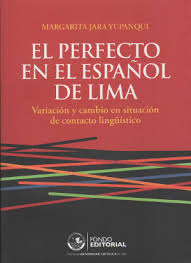 EL PERFECTO ESPA�OL DE LIMA. VARIACI�N Y CAMBIO EN SITUACI�N DE CONTACTO LING�ISTICO