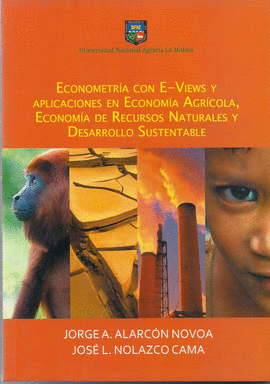 ECONOMETR�A CON E-VIEWS Y APLICACIONES EN ECONOM�A AGR�COLA, ECONOM�A DE RECURSOS NATURALES Y DESARROLLO SUSTENTABLE