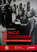 �SOMOS CIUDADANAS! CIUDADAN�A Y SUFRAGIO FEMENINO EN EL PER�