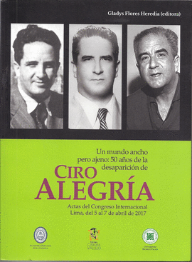 UN MUNDO ANCHO PERO AJENO: 50 AOS DE LA DESAPARICION DE CIRO ALEGRIA