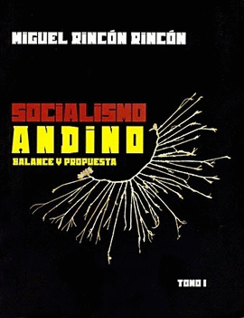 SOCIALISMO ANDINO. BALANCE Y PROPUESTA. TOMO I