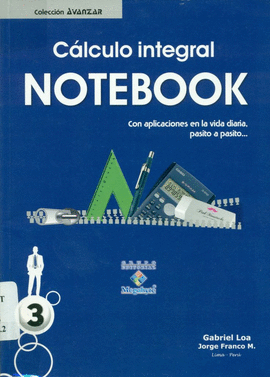 CALCULO INTEGRAL 3 + NOTEBOOK CON APLICACIONES EN LA VIDA DIARIA, PASITO A PASITO ALGEBRAICO ANALITI