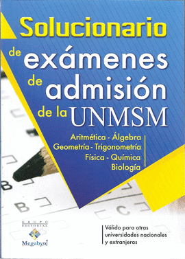 SOLUCIONARIO DE EXMENES DE ADMISIN DE LA UNMSM