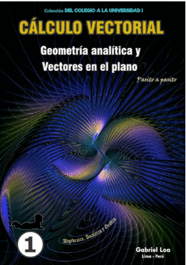 GEOMETRIA ANALITICIA Y VECTORES EN EL PLANO LIBRO 1