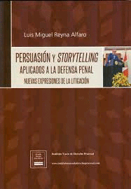 PERSUASIN Y STORYTELLING APLICADOS A LA DEFENSA PENAL NUEVAS EXPRESIONES DE LA LITIGACION