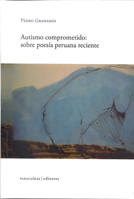 AUTISMO COMPROMETIDO: SOBRE POESA PERUANA RECIENTE