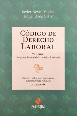 C�DIGO DE DERECHO LABORAL VOL I: R�GIMEN LABORAL DE LA ACTIVIDAD PRIVADA