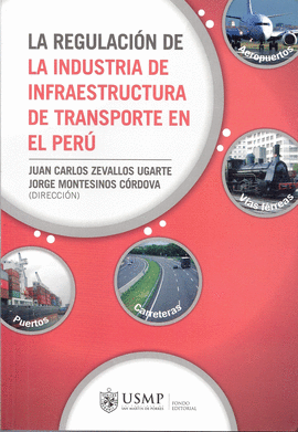LA REGULACI�N DE LA INDUSTRIA DE INFRAESTRUCTURA DE TRASNPORTE EN EL PERU