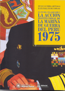 EL FIN DEL VELASQUISMO Y LA ACCION INSTITUCIONAL DE LA MARINA DE GUERRA DEL PERU 1975