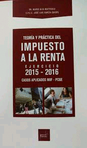 TEOR�A Y PR�CTICA DEL IMPUESTO A LA RENTA EJERCICIO 2014-2015 CASOS APLICADOS NIIF-PCGE
