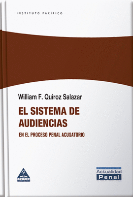 EL SISTEMA DE AUDIENCIAS: EN EL PROCESO PENAL ACUSATORIO