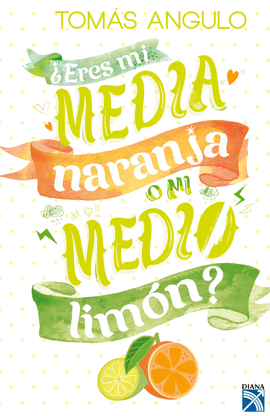 ERES MI MEDIA NARANJA O MI MEDIO LIMN?