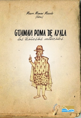 GUAMAN POMA DE AYALA. LAS TRAVESIAS CULTURALES