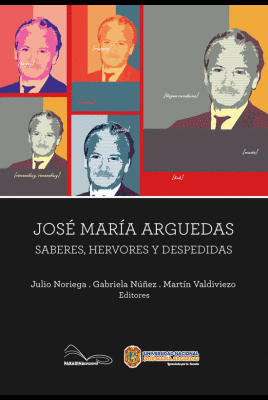 JOSE MARIA ARGUEDA SABERES HERVORES Y DESPEDIDAS