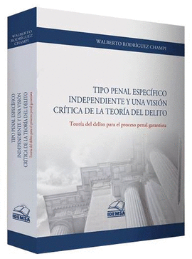 TIPO PENAL ESPECFICO INDEPENDIENTE Y UNA VISIN CRTICA DE LA TEORA DEL DELITO