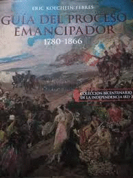 GUIA DEL PROCESO EMANCIPADOR 1780-1866