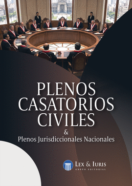 PLENOS CASATORIOS CIVILES & PLENOS JURISDICCIONALES NACIONALES