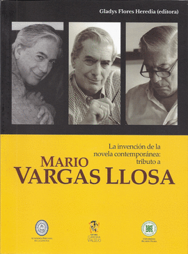 LA INVENCION DE LA NOVELA CONTEMPORANEA TRIBUTOS A MARIO VARGAS LLOSA