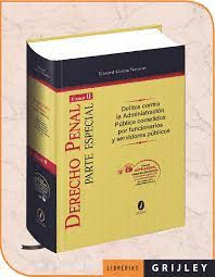 DERECHO PENAL PARTE ESPECIAL DELITOS CONTRA LA ADMINISTRACION PUBLICA COMETIDOS POR FUNCIONARIOS TOMO II