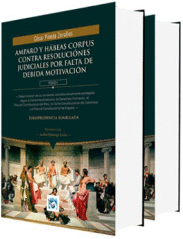 AMPARO Y HBEAS CORPUS CONTRA RESOLUCIONES JUDICIALES POR FALTA DE DEBIDA MOTIVACIN 2 TOMOS