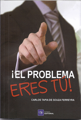 EL PROBLEMA ERES T!