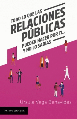 TODO LO QUE LAS RELACIONES P�BLICAS PUEDEN HACER POR TI... Y NO LO SAB�AS