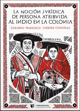 LA NOCI�N JUR�DICA DE PERSONA ATRIBUIDA AL INDIO EN LA COLONIA