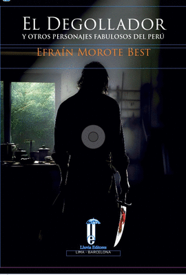 EL DEGOLLADOR Y OTROS PERSONAJES FABULOSOS DEL PERU